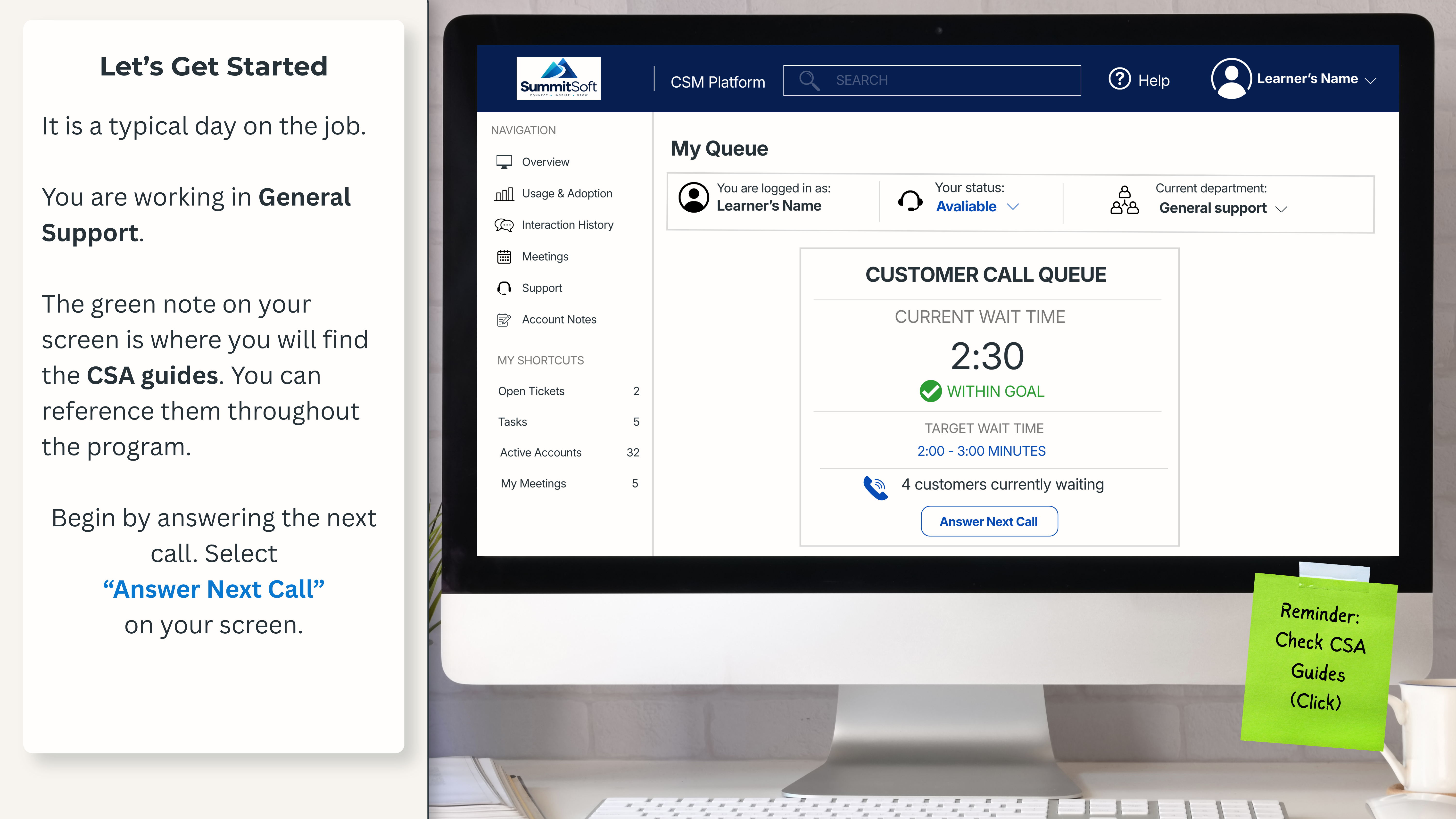 Let's get started. It is a typical day on the job. You are working in General Support. The CSM Platform shows My Queue with a customer call queue.